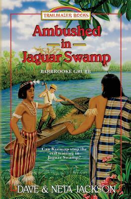 Ambushed in Jaguar Swamp: Introducing Barbrooke Grubb by Neta Jackson, Dave Jackson