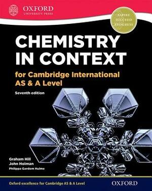 Chemistry in Context for Cambridge International as & a Level by Philippa Gardom Hulme, Graham Hill, John Holman