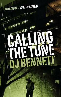 Calling The Tune by D. J. Bennett
