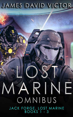 Lost Marine Omnibus: Jack Forge, Lost Marine, Books 1-3 by James David Victor