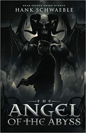 The Angel of the Abyss by Hank Schwaeble