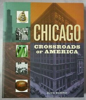 Chicago: Crossroads of America by Olivia Mahoney