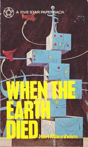 When The Earth Died by Karl Mannheim