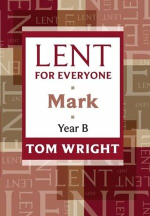Lent for Everyone: Mark Year B by N.T. Wright, Tom Wright