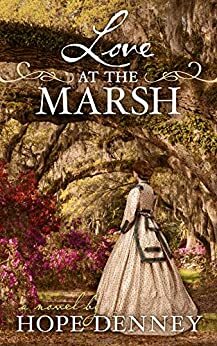 Love at the Marsh (Orchard Rest Historical Southern Fiction Series Book 3) by Hope Denney, Bob Nailor