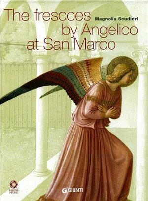 Frescoes by Angelico at San Marco (Official Guides to Florentine Museums) by Magnolia Scudieri