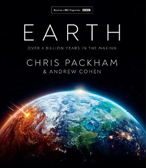 Earth: Over 4 Billion Years in the Making by Chris Packham, Andrew Cohen