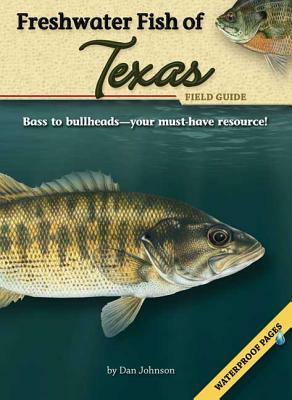 Freshwater Fish of Texas Field Guide With Waterproof Pages by Dan Johnson