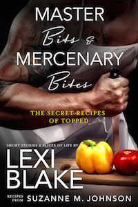 Master Bits & Mercenary Bites: The Secret Recipes of Topped by Suzanne Johnson, Lexi Blake