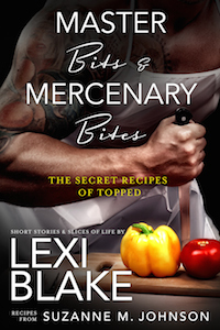 Master Bits & Mercenary Bites: The Secret Recipes of Topped by Lexi Blake, Suzanne M. Johnson