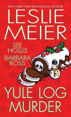 Yule Log Murder by Barbara Ross, Lee Hollis, Leslie Meier