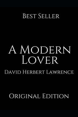 A Modern Lover: Perfect Gifts For The Readers Annotated By David Herbert Lawrence. by D.H. Lawrence