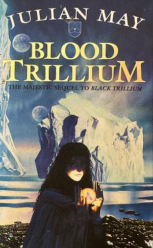 Blood Trillium by Julian May