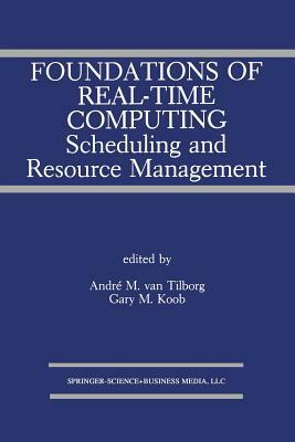 Foundations of Real-Time Computing: Scheduling and Resource Management by 