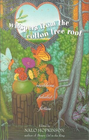 Whispers from the Cotton Tree Root: Caribbean Fabulist Fiction by Nalo Hopkinson