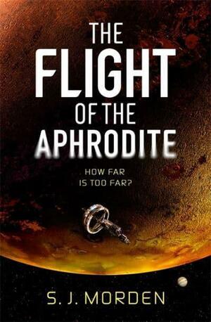 The Flight of the Aphrodite by S.J. Morden