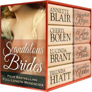 Scandalous Brides (Four Bestselling Full-Length Regency Novels) by Annette Blair, Cheryl Bolen, Brenda Hiatt, Lucinda Brant