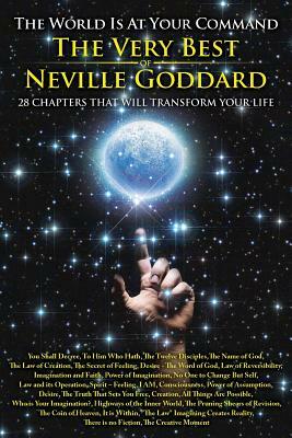 The World is at Your Command: The Very Best of Neville Goddard by Neville Goddard