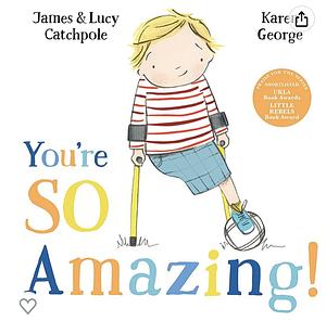 You're So Amazing by James and Lucy Catchpole