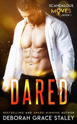 Dared: Scandalous Moves Series by Deborah Grace Staley