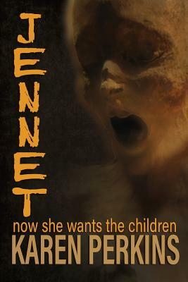 Jennet: Now She Wants the Children by Karen Perkins
