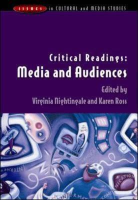 Critical Readings: Media and Audiences by Ross Karen, Karen Ross, Virginia Nightingale