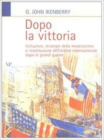 Dopo la vittoria by G. John Ikenberry