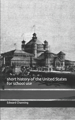 short history of the United States for school use by Edward Channing