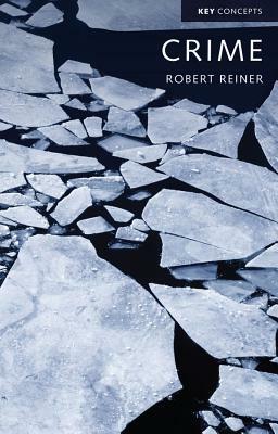 Crime, the Mystery of the Common-Sense Concept by Robert Reiner