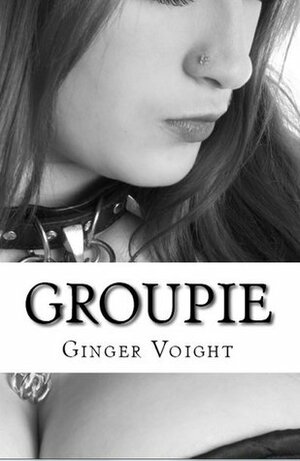 Groupie by Ginger Voight