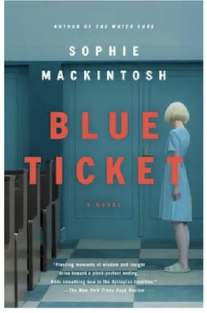 The Blue Ticket by Sophie Mackintosh