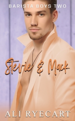 Stevie & Mack: A Coffee Shop MM Romance by Ali Ryecart