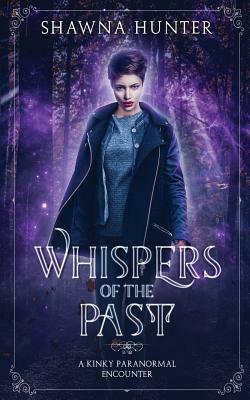 Whispers of the Past by Shawna Hunter