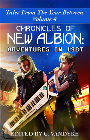 Chronicles of New Albion: Adventures In 1987 by 