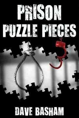 Prison Puzzle Pieces 3: The realities, experiences and insights of a corrections officer doing his time in Historic Stillwater Prison by Dave Basham