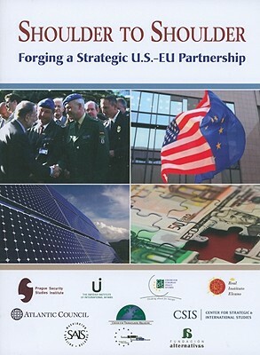 Shoulder to Shoulder: Forging a Strategic U.S.-Eu Partnership by Frances Burwell, Daniel S. Hamilton