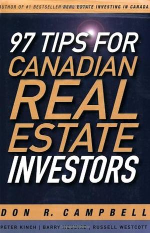 97 Tips for Canadian Real Estate Investors by Peter Kinch, Barry McGuire, Russell Westcott, Don R. Campbell