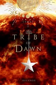 Tribe of Dawn by Iris Knox