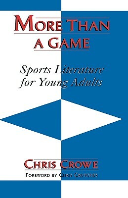 More than a Game: Sports Literature for Young Adults by Chris Crowe