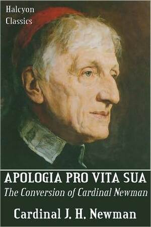 Apologia Pro Vita Sua (Illustrated) by John Henry Newman, Damian C. Andre