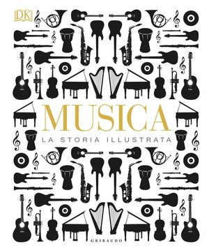 Musica. La storia illustrata by D.K. Publishing