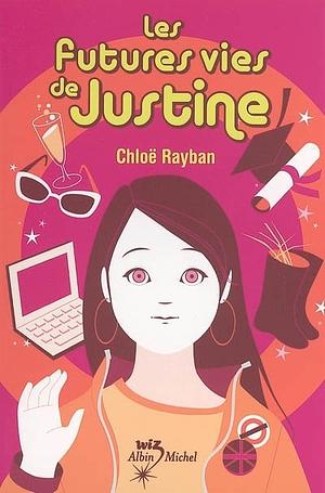 Les Futures Vies De Justine by Chloë Rayban