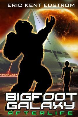 Bigfoot Galaxy: Afterlife by Eric Kent Edstrom