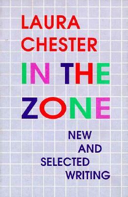 In the Zone: New and Selected Writing by Laura Chester