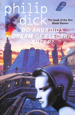 Do Androids Dream of Electric Sheep? by Philip K. Dick