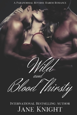 Wild and Blood Thirsty by Jane Knight