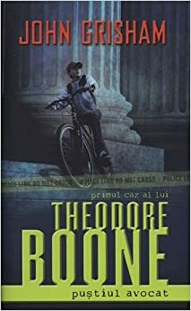 Primul caz al lui Theodore Boone, pustiul avocat by John Grisham