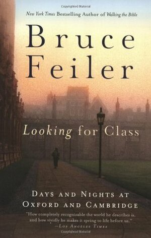 Looking for Class: Days and Nights at Oxford and Cambridge by Bruce Feiler