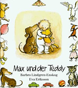 Max, Max und der Teddy by Barbro Lindgren, Barbro Lindgren-Enskog, Eva Eriksson