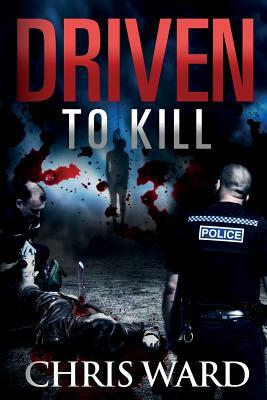 Driven To KILL by Chris Ward
